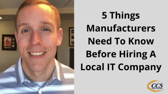 5 Things Manufacturers Need To Know Before Hiring A Local IT Company