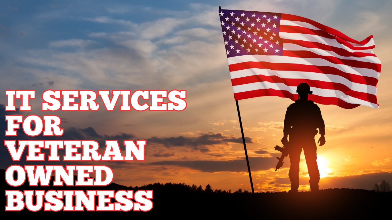 IT Services For Veteran Owned Business