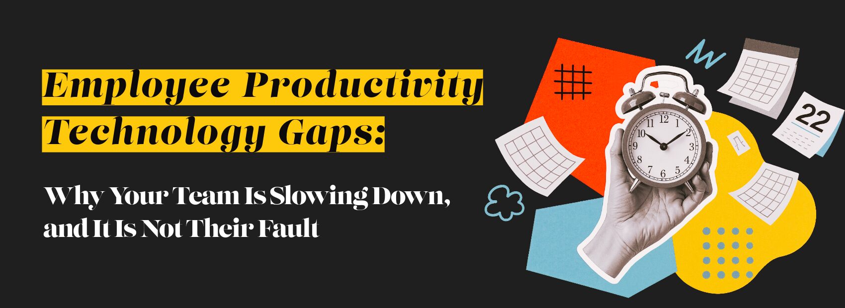 Employee Productivity Technology Gaps: Why Your Team Is Slowing Down (And It’s Not Their Fault) employee productivity technology gaps