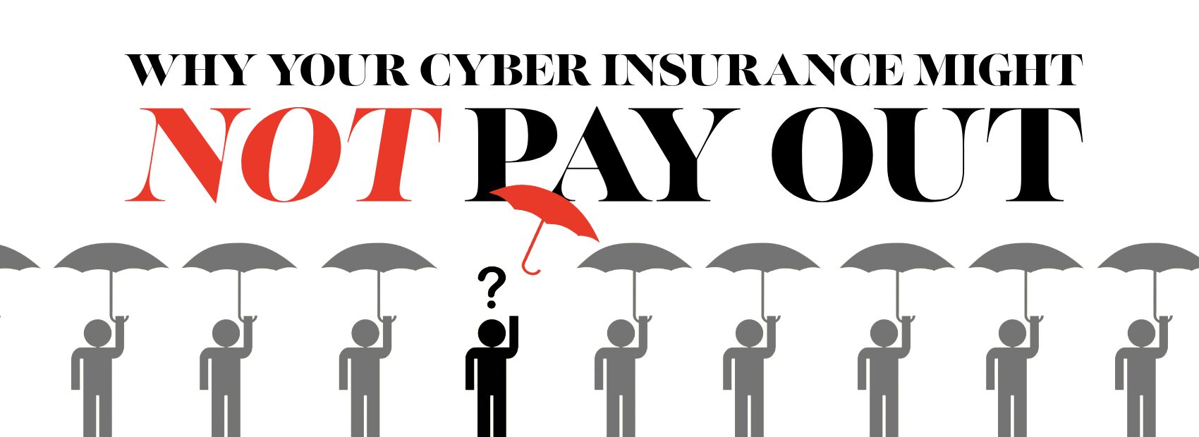 Why Your Cyber Insurance Might Not Pay Out cyber insurance might not